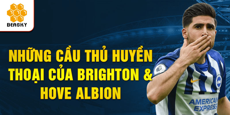 Những cầu thủ huyền thoại của brighton hove albion