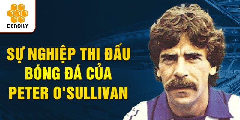 Sự nghiệp thi đấu bóng đá của peter o'sullivan