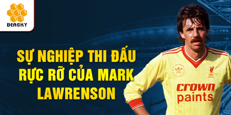 Sự nghiệp thi đấu rực rỡ của mark lawrenson