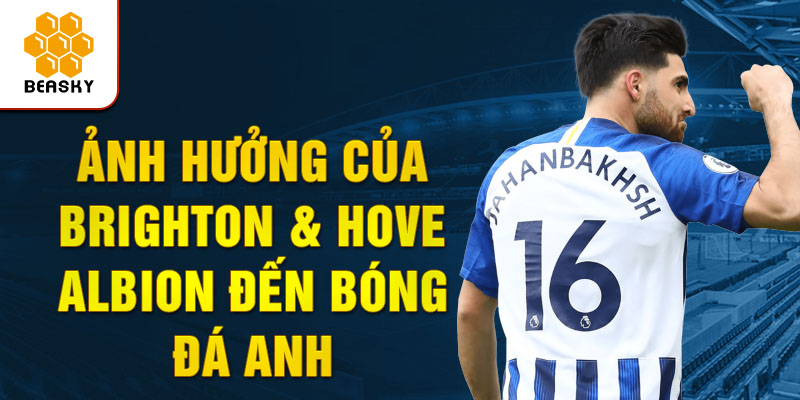 Ảnh hưởng của Brighton & Hove Albion đến Bóng đá Anh