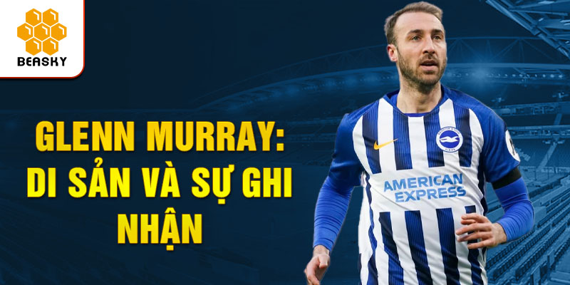 Glenn murray: di sản và sự ghi nhận