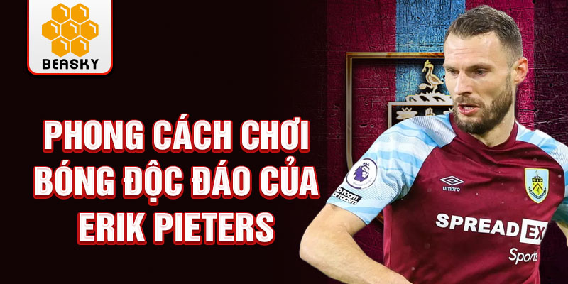 Phong cách chơi bóng độc đáo của erik pieters