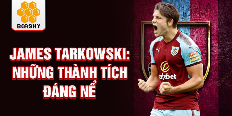 James Tarkowski: Những thành tích đáng nể