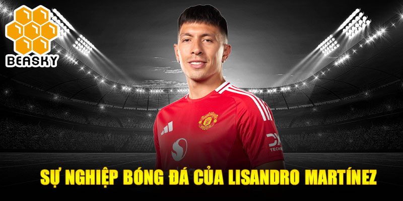 Sự nghiệp bóng đá của lisandro martínez