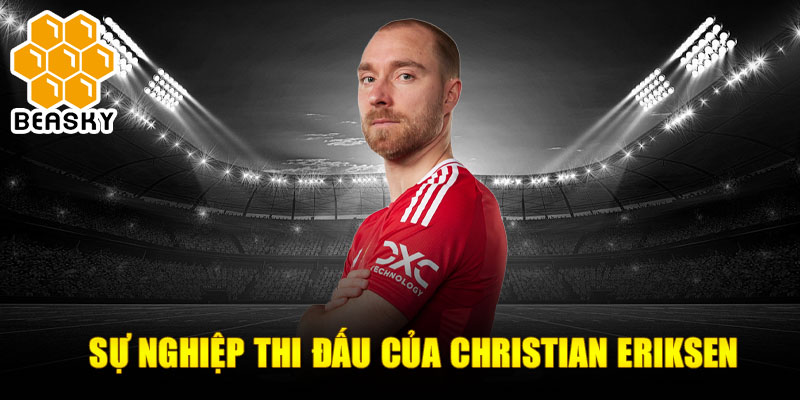 Sự nghiệp thi đấu của christian eriksen