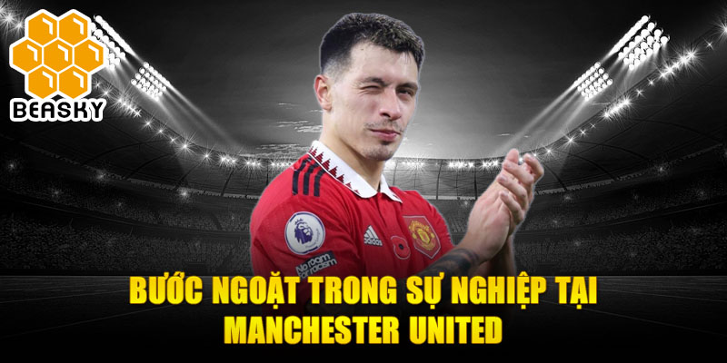 Bước ngoặt trong sự nghiệp tại Manchester United