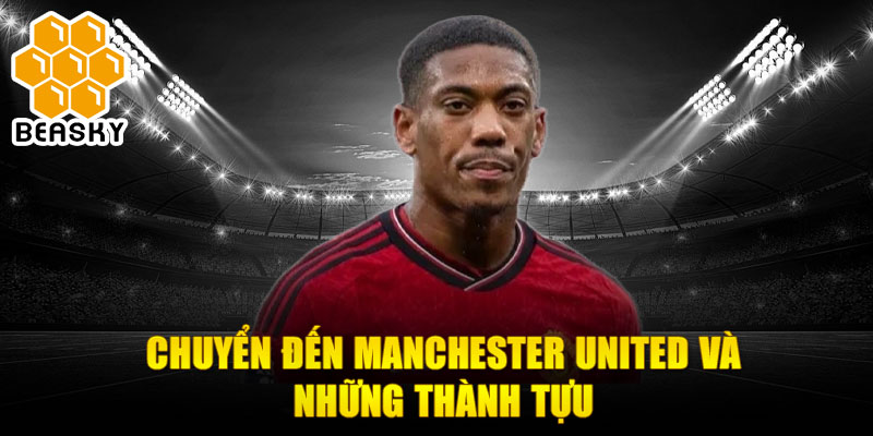 Chuyển đến Manchester United và những thành tựu