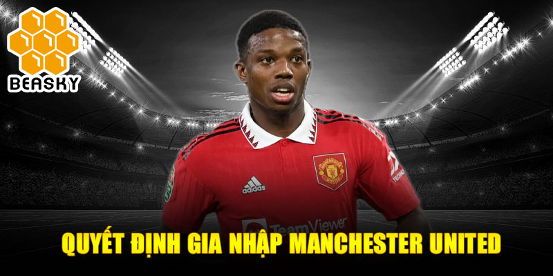 Quyết định gia nhập Manchester United