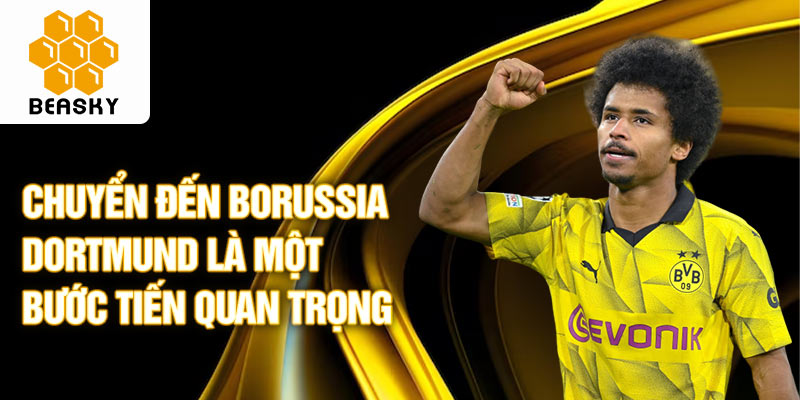 Chuyển đến Borussia Dortmund là một bước tiến quan trọng