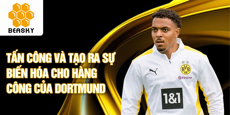 Tấn công và tạo ra sự biến hóa cho hàng công của Dortmund