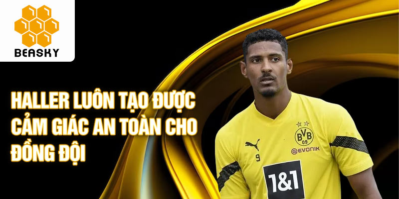 Haller luôn tạo được cảm giác an toàn cho đồng đội